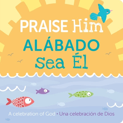 Praise Him/Alábado Sea El: A Celebration of God by 7. Cats Press