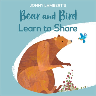 Jonny Lambert's Bear and Bird: Learn to Share by Lambert, Jonny