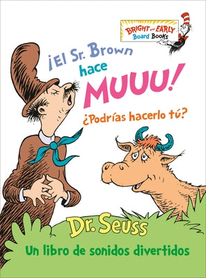 ¡El Sr. Brown Hace Muuu! ¿Podrías Hacerlo Tú? (Mr. Brown Can Moo! Can You? Spanish Edition): Un Libro de Sonidos Divertidos by Dr Seuss