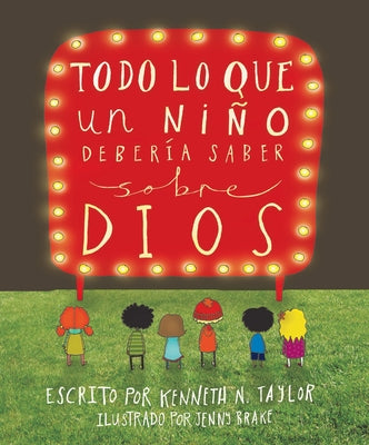 Todo Lo Que Un Niño Debería Saber Sobre Dios by Taylor, Kenneth N.