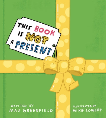 This Book Is Not a Present by Greenfield, Max