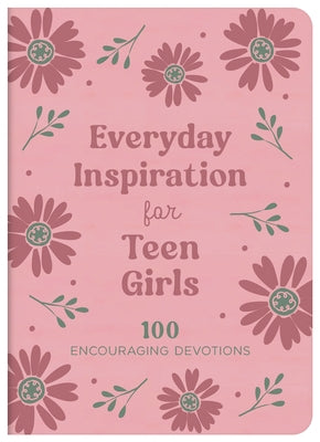 Everyday Inspiration for Teen Girls: 100 Encouraging Devotions by Thompson, Janice