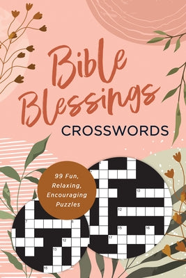 Bible Blessings Crosswords: 99 Fun, Relaxing, Encouraging Puzzles by Compiled by Barbour Staff