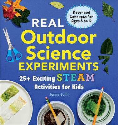 Real Outdoor Science Experiments by Ballif, Jenny