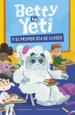 Betty La Yeti Y El Primer Día de Clases by Fant, Antonella