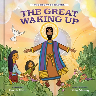 The Great Waking Up: The Story of Easter by Shin, Sarah