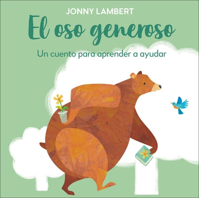 El Oso Generoso (Jonny Lambert's Bear and Bird): Un Cuento Para Aprender a Ayudar by Lambert, Jonny