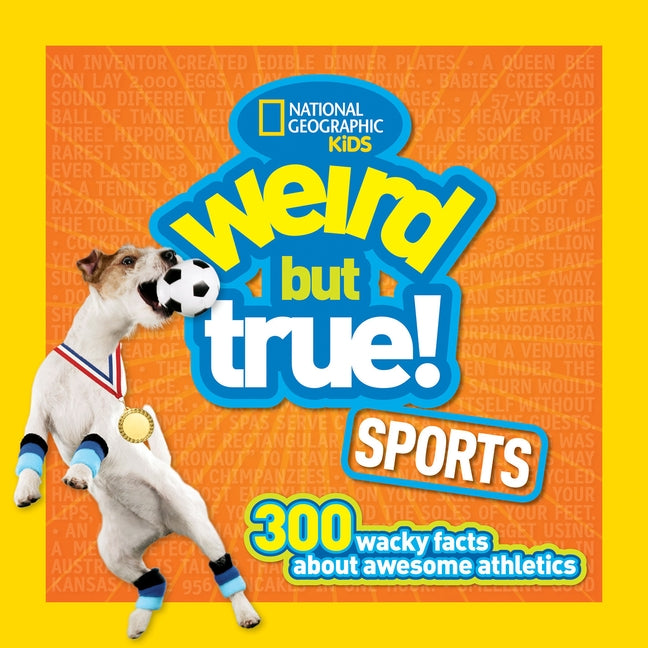 Weird But True! Sports: 300 Wacky Facts about Awesome Athletics by National Geographic Kids