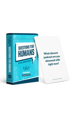 Questions for Humans: Friends Second Edition by Delony, John