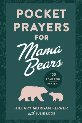 Pocket Prayers for Mama Bears: 100 Powerful Prayers by Ferrer, Hillary Morgan