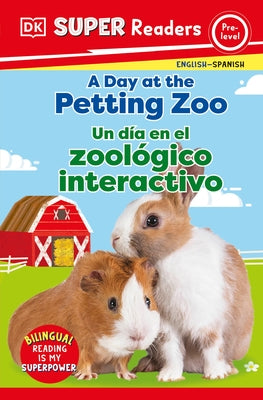 DK Super Readers Pre-Level English-Spanish Bilingual a Day at the Petting Zoo - Un Día En El Zoológico Interactivo by DK