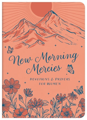 New Morning Mercies: Devotions and Prayers for Women by Compiled by Barbour Staff