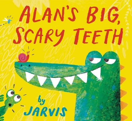 Alan's Big, Scary Teeth by Jarvis