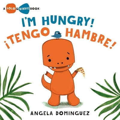 I'm Hungry! / ?Tengo Hambre! (Spanish Bilingual) by Dominguez, Angela