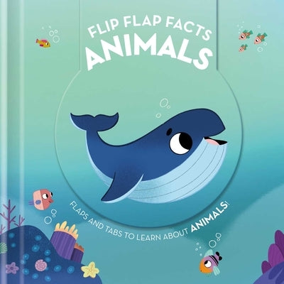 Flip Flap Facts - Animals by Little Genius Books