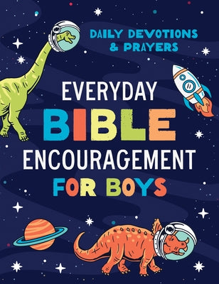 Everyday Bible Encouragement for Boys: Daily Devotions and Prayers by Fischer, Jean