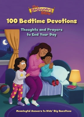 The Beginner's Bible 100 Bedtime Devotions: Thoughts and Prayers to End Your Day by The Beginner's Bible