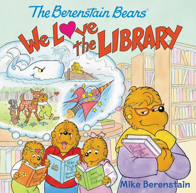 The Berenstain Bears: We Love the Library by Berenstain, Mike