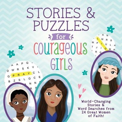 Stories and Puzzles for Courageous Girls: World-Changing Stories and Word Searches from 24 Great Women of Faith! by Compiled by Barbour Staff