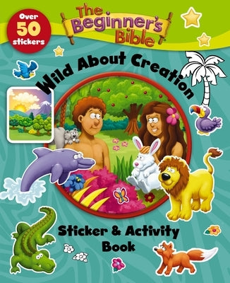 The Beginner's Bible Wild about Creation Sticker and Activity Book by The Beginner's Bible