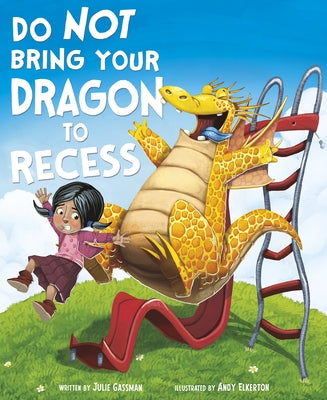 Do Not Bring Your Dragon to Recess by Gassman, Julie