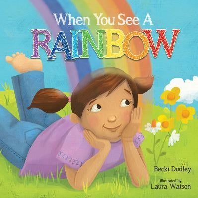 When You See a Rainbow by Dudley, Becki