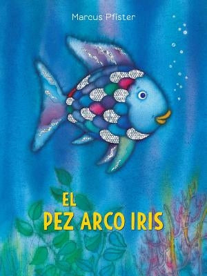 El Pez Arco Iris: (Spanish Edition) by Pfister, Marcus