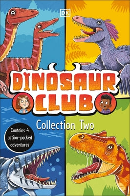 Dinosaur Club Collection Two: Contains 4 Action-Packed Adventures by Stone, Rex