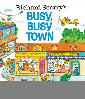 Richard Scarry's Busy, Busy Town by Scarry, Richard