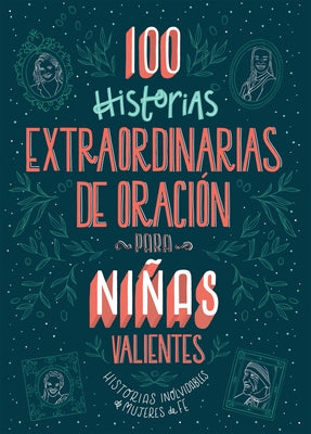 100 Historias Extraordinarias de Oración Para Niñas Valientes: Historias Inolvidables de Mujeres de Fe by Fischer, Jean