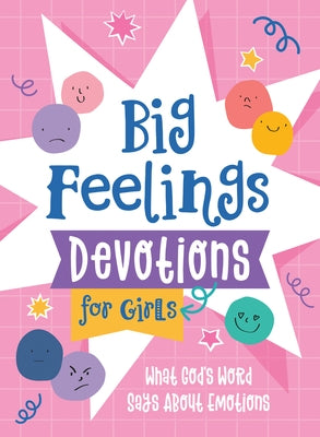 Big Feelings Devotions for Girls: What God's Word Says about Emotions by Fischer, Jean