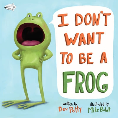 I Don't Want to Be a Frog by Petty, Dev