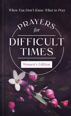 Prayers for Difficult Times Women's Edition: When You Don't Know What to Pray by Biggers, Emily