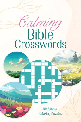 Calming Bible Crosswords: 99 Simple, Relaxing Puzzles by Compiled by Barbour Staff