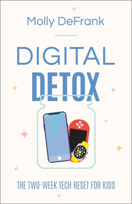 Digital Detox: The Two-Week Tech Reset for Kids by Defrank, Molly