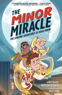The Minor Miracle: The Amazing Adventures of Noah Minor by Davis, Meredith