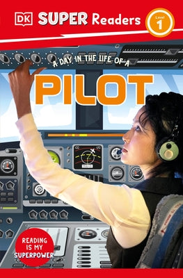 DK Super Readers Level 1 a Day in the Life of a Pilot by DK