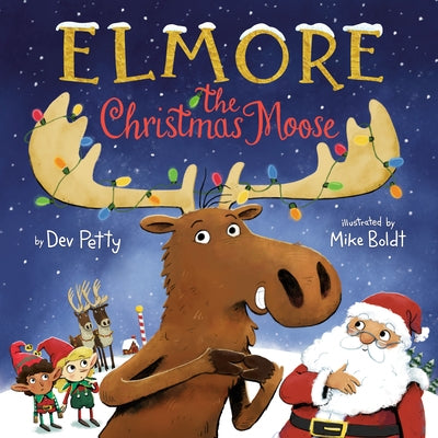 Elmore the Christmas Moose by Petty, Dev