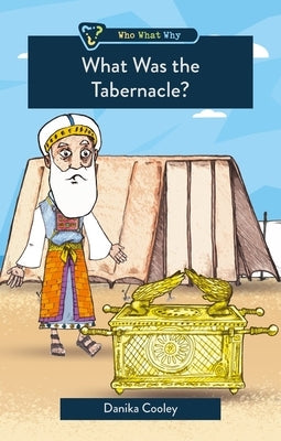 What Was the Tabernacle? by Cooley, Danika