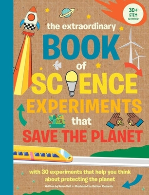 The Extraordinary Book of Science Experiments to Save the Planet by Bell, Helen