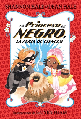 La Princesa de Negro Y La Feria de Ciencias / The Princess in Black and the Science Fair Scare by Hale, Shannon