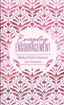 Everyday Encouragement: Biblical Refreshment for Women by Compiled by Barbour Staff