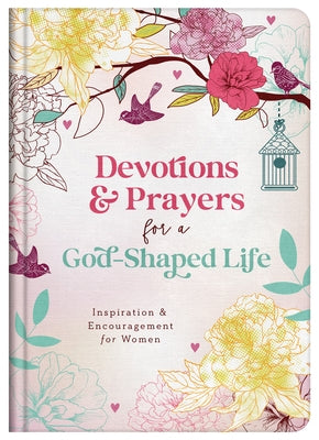 Devotions and Prayers for a God-Shaped Life: Inspiration and Encouragement for Women by Scott, Carey