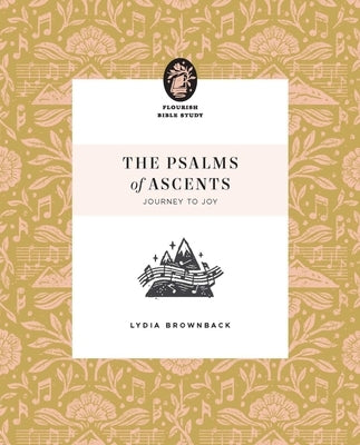 The Psalms of Ascents: Journey to Joy by Brownback, Lydia