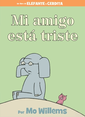 Mi Amigo Está Triste-Spanish Edition = My Friend Is Sad by Willems, Mo