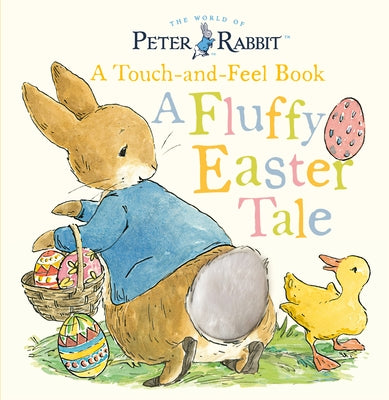 Peter Rabbit: A Fluffy Easter Tale: A Touch-And-Feel Book by Potter, Beatrix