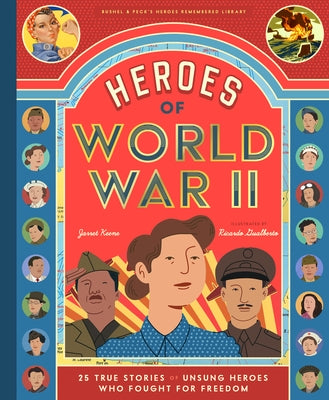 Heroes of World War II: 25 True Stories of Unsung Heroes Who Fought for Freedom by Keene, Jarret