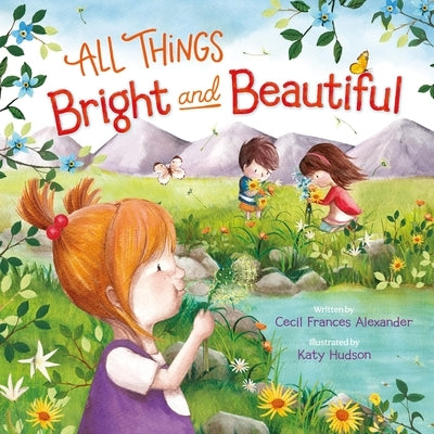 All Things Bright and Beautiful by Alexander, Cecil Frances
