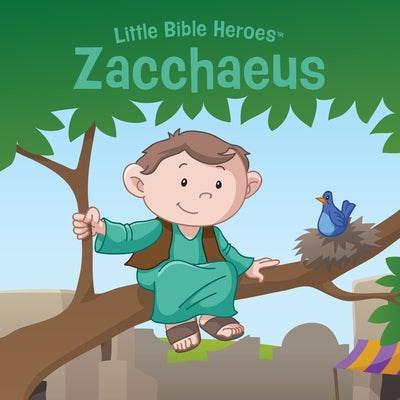 Zacchaeus, Little Bible Heroes Board Book by B&h Kids Editorial