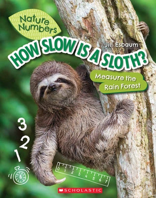 How Slow Is a Sloth?: Measure the Rainforest (Nature Numbers) by Esbaum, Jill